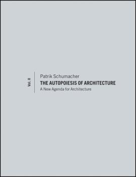 Читать The Autopoiesis of Architecture, Volume II. A New Agenda for Architecture - Patrik  Schumacher