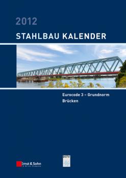 Читать Stahlbau-Kalender 2012. Eurocode 3 - Grundnorm, Brücken - Ulrike  Kuhlmann