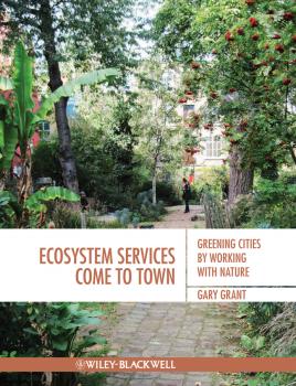 Читать Ecosystem Services Come To Town. Greening Cities by Working with Nature - Gary  Grant