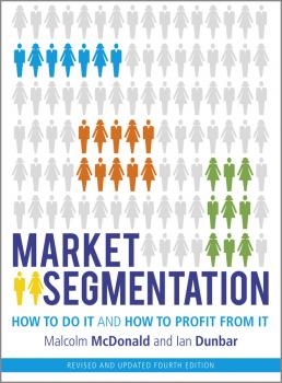 Читать Market Segmentation. How to Do It and How to Profit from It - Malcolm  McDonald