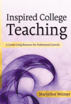 Читать Inspired College Teaching. A Career-Long Resource for Professional Growth - Maryellen  Weimer
