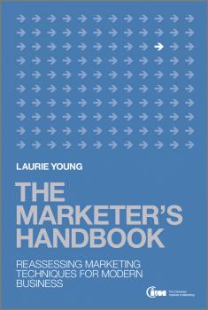Читать The Marketer's Handbook. Reassessing Marketing Techniques for Modern Business - Laurie  Young