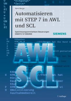 Читать Automatisieren mit STEP 7 in AWL und SCL. Speicherprogrammierbare Steuerungen SIMATIC S7-300/400 - Hans  Berger