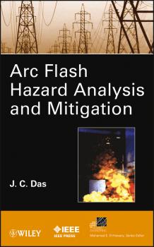 Читать ARC Flash Hazard Analysis and Mitigation - J. Das C.