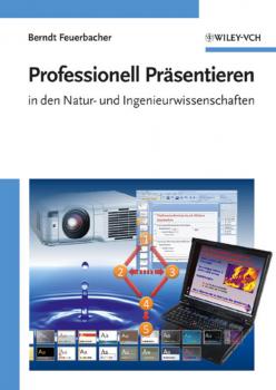 Читать Professionell Präsentieren in den Natur- und Ingenieurwissenschaften - Berndt  Feuerbacher
