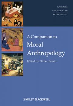 Читать A Companion to Moral Anthropology - Didier  Fassin