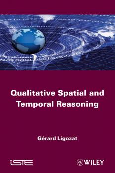 Читать Qualitative Spatial and Temporal Reasoning - Gerard  Ligozat