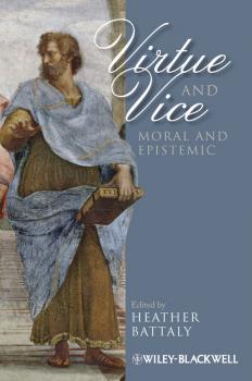 Читать Virtue and Vice, Moral and Epistemic - Heather  Battaly