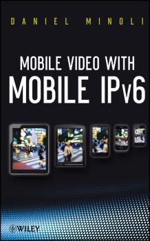 Читать Mobile Video with Mobile IPv6 - Daniel  Minoli