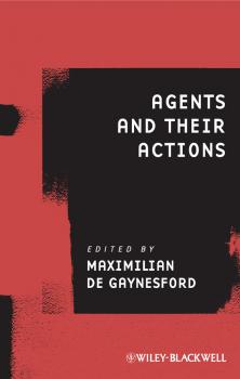 Читать Agents and Their Actions - Maximilian Gaynesford de