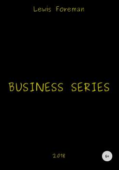 Читать Business Series. Full - Lewis Foreman