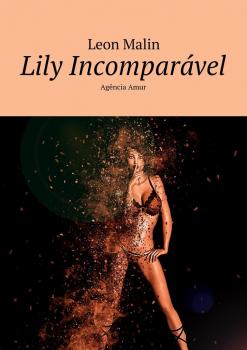 Читать Lily Incomparável. Agência Amur - Leon Malin
