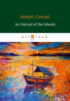 Читать An Outcast of the Islands - Джозеф Конрад