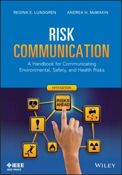 Читать Risk Communication. A Handbook for Communicating Environmental, Safety, and Health Risks - Lundgren Regina E.