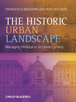 Читать The Historic Urban Landscape. Managing Heritage in an Urban Century - Bandarin Francesco