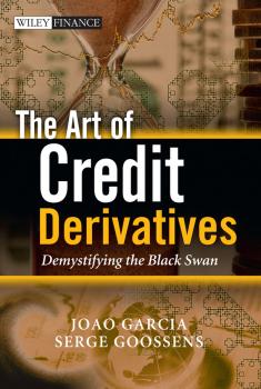 Читать The Art of Credit Derivatives. Demystifying the Black Swan - Goossens Serge