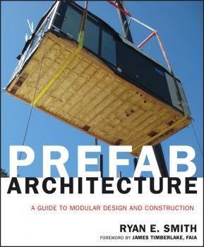 Читать Prefab Architecture. A Guide to Modular Design and Construction - Timberlake James