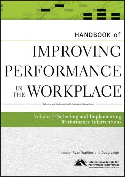 Читать Handbook of Improving Performance in the Workplace, The Handbook of Selecting and Implementing Performance Interventions - Leigh Doug