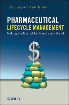 Читать Pharmaceutical Lifecycle Management. Making the Most of Each and Every Brand - Hansen Neal