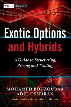Читать Exotic Options and Hybrids. A Guide to Structuring, Pricing and Trading - Osseiran Adel