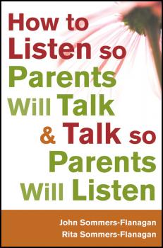 Читать How to Listen so Parents Will Talk and Talk so Parents Will Listen - Sommers-Flanagan John
