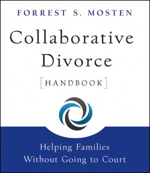 Читать Collaborative Divorce Handbook. Helping Families Without Going to Court - Forrest Mosten S.