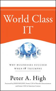 Читать World Class IT. Why Businesses Succeed When IT Triumphs - Peter High A.