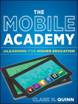 Читать The Mobile Academy. mLearning for Higher Education - Clark Quinn N.