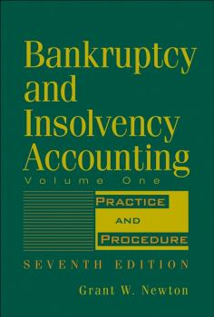 Читать Bankruptcy and Insolvency Accounting, Volume 1. Practice and Procedure - Grant Newton W.