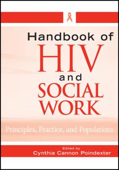 Читать Handbook of HIV and Social Work. Principles, Practice, and Populations - Cynthia Poindexter Cannon
