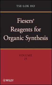 Читать Fiesers' Reagents for Organic Synthesis, Volume 25 - Tse-lok  Ho