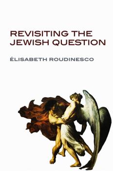 Читать Revisiting the Jewish Question - Elisabeth  Roudinesco