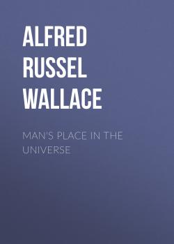 Читать Man's Place in the Universe - Alfred Russel Wallace