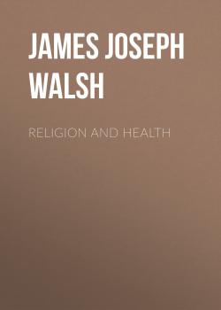 Читать Religion And Health - James Joseph Walsh