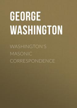Читать Washington's Masonic Correspondence - George Washington