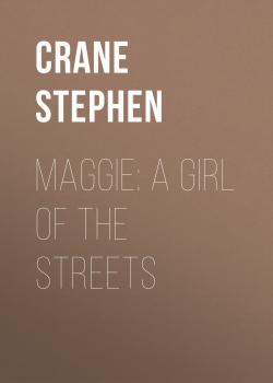 Читать Maggie: A Girl of the Streets - Crane Stephen