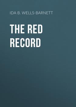 Читать The Red Record - Ida B. Wells-Barnett