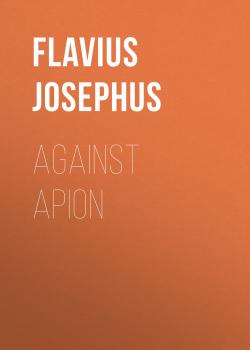 Читать Against Apion - Flavius Josephus