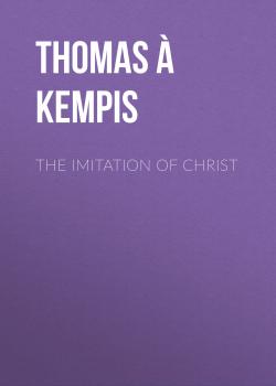 Читать The Imitation of Christ - Thomas à Kempis