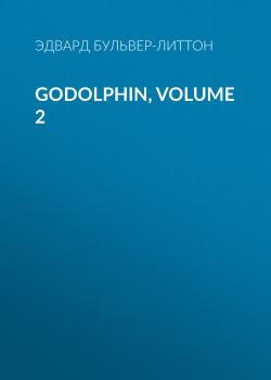 Читать Godolphin, Volume 2 - Эдвард Бульвер-Литтон