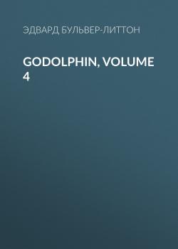 Читать Godolphin, Volume 4 - Эдвард Бульвер-Литтон