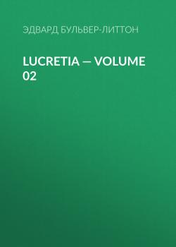 Читать Lucretia — Volume 02 - Эдвард Бульвер-Литтон
