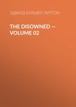 Читать The Disowned — Volume 02 - Эдвард Бульвер-Литтон
