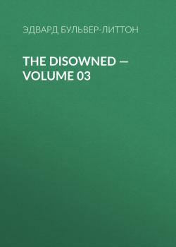 Читать The Disowned — Volume 03 - Эдвард Бульвер-Литтон