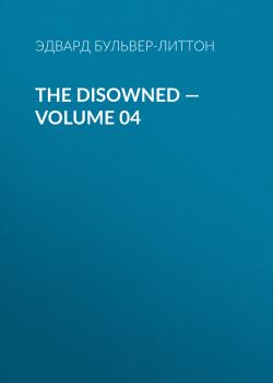 Читать The Disowned — Volume 04 - Эдвард Бульвер-Литтон