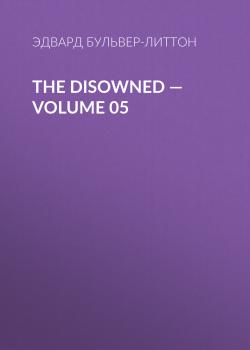 Читать The Disowned — Volume 05 - Эдвард Бульвер-Литтон