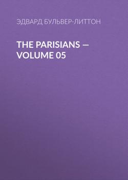 Читать The Parisians — Volume 05 - Эдвард Бульвер-Литтон