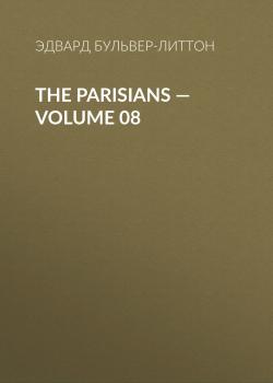 Читать The Parisians — Volume 08 - Эдвард Бульвер-Литтон