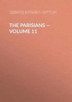 Читать The Parisians — Volume 11 - Эдвард Бульвер-Литтон