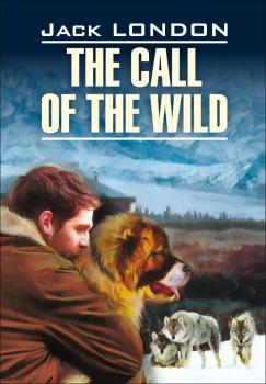 Читать The Call of the Wild / Зов предков. Книга для чтения на английском языке - Джек Лондон